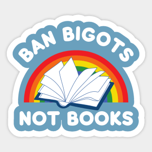 Ban bigots not books Sticker